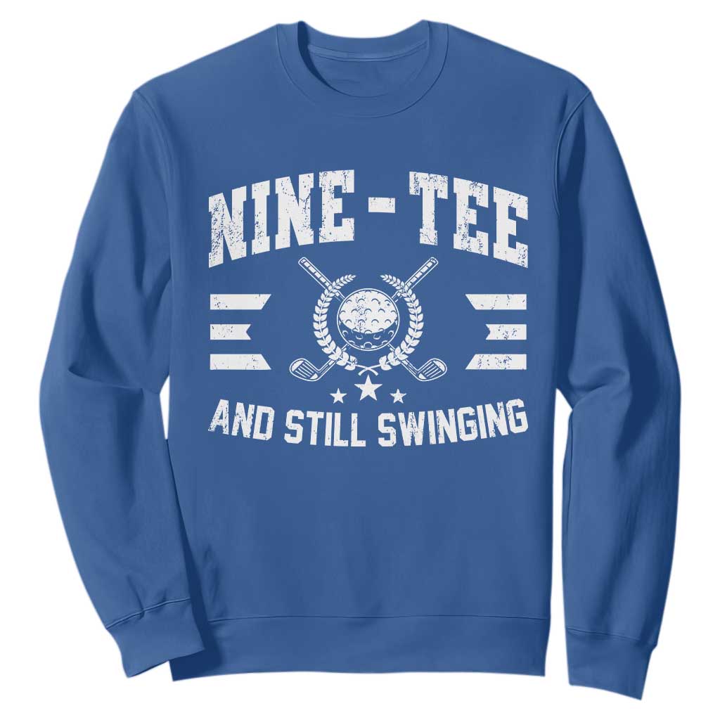 90th Birthday Golf Sweatshirt Funny Nine Tee And Still Swinging 90 Years Old TS11 Royal Blue Print Your Wear