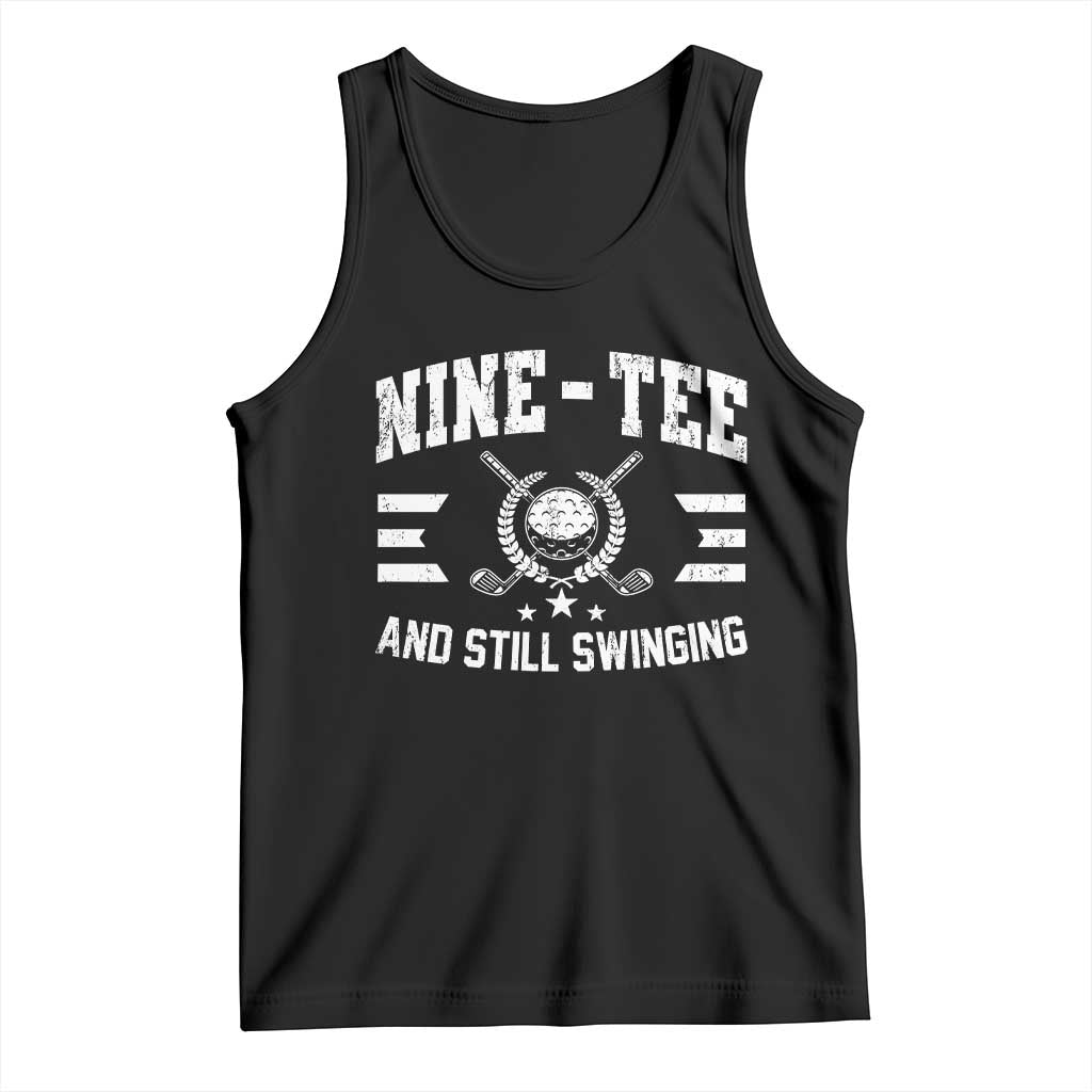90th Birthday Golf Tank Top Funny Nine Tee And Still Swinging 90 Years Old TS11 Black Print Your Wear