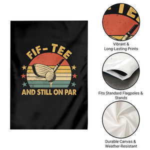 50th Birthday Golf Garden Flag Funny Fif Tee And Still On Par 50 Years Old TS11 Print Your Wear