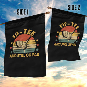 50th Birthday Golf Garden Flag Funny Fif Tee And Still On Par 50 Years Old TS11 Print Your Wear