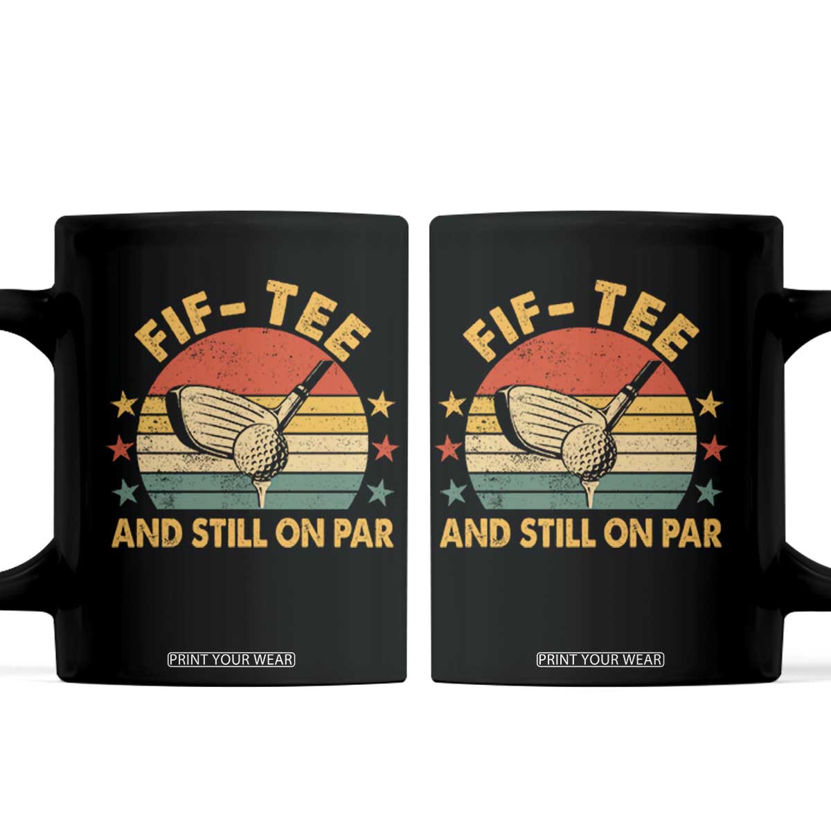 50th Birthday Golf Coffee Mug Funny Fif Tee And Still On Par 50 Years Old TS11 Black Print Your Wear