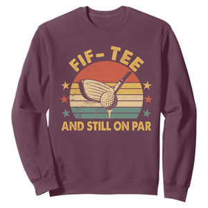 50th Birthday Golf Sweatshirt Funny Fif Tee And Still On Par 50 Years Old TS11 Maroon Print Your Wear