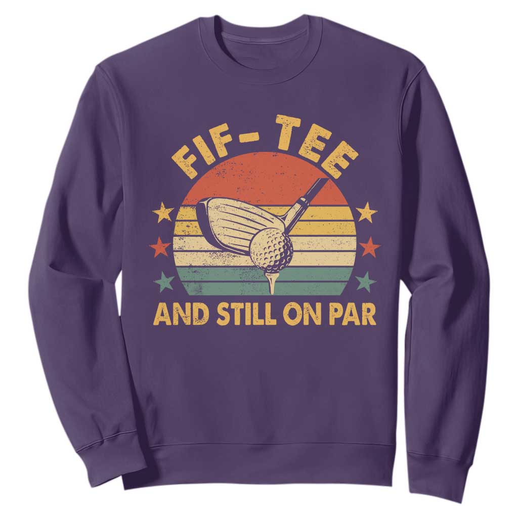 50th Birthday Golf Sweatshirt Funny Fif Tee And Still On Par 50 Years Old TS11 Purple Print Your Wear