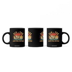 60th Birthday Golf Coffee Mug Funny Six Tee And Still On Par 60 Years Old TS11 Print Your Wear