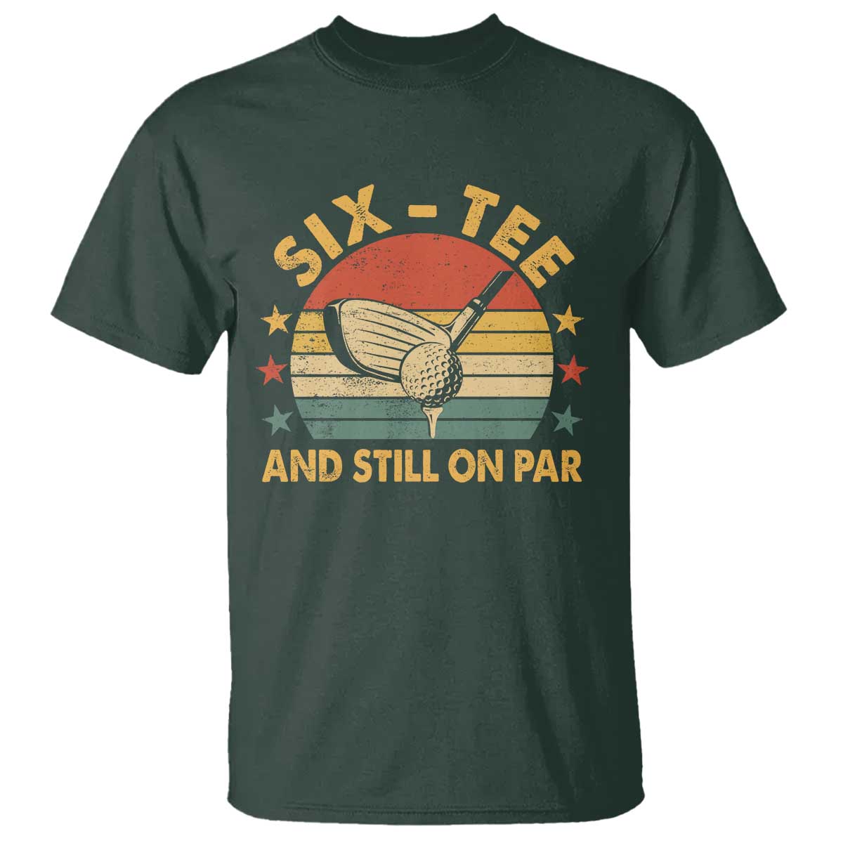 60th Birthday Golf T Shirt Funny Six Tee And Still On Par 60 Years Old TS11 Dark Forest Green Print Your Wear
