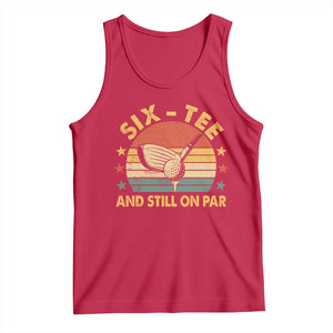 60th Birthday Golf Tank Top Funny Six Tee And Still On Par 60 Years Old TS11 Red Print Your Wear