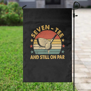 70th Birthday Golf Garden Flag Funny Seven Tee And Still On Par 70 Years Old TS11 Print Your Wear