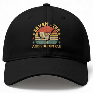 70th Birthday Golf Baseball Cap Funny Seven Tee And Still On Par 70 Years Old TS11 Print Your Wear