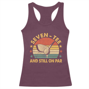 70th Birthday Golf Racerback Tank Top Funny Seven Tee And Still On Par 70 Years Old TS11 Maroon Print Your Wear
