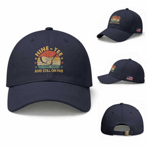 90th Birthday Golf Baseball Cap Funny Nine Tee And Still On Par 90 Years Old TS11 Baseball Cap Universal Fit Navy Print Your Wear