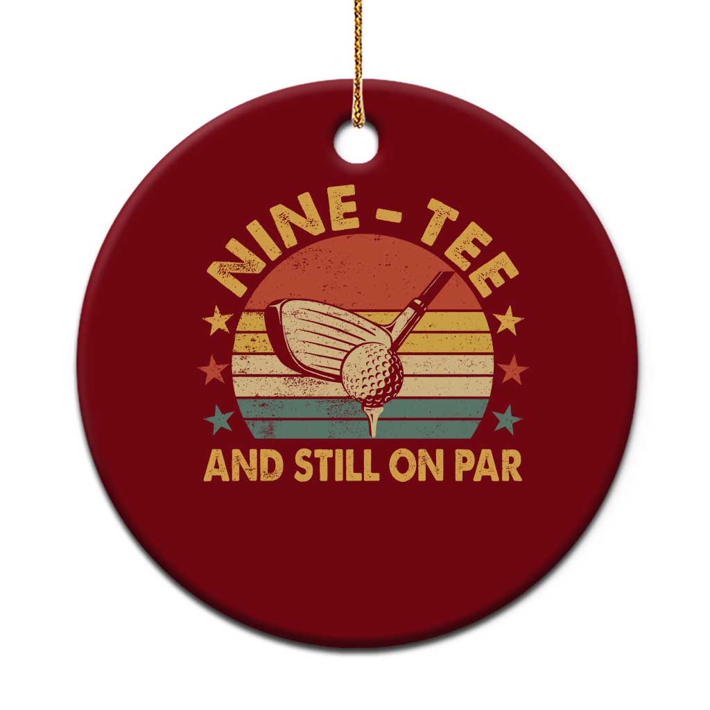 90th Birthday Golf Ceramic Ornament Funny Nine Tee And Still On Par 90 Years Old TS11 1pc Red Print Your Wear