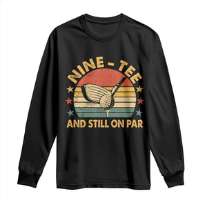 90th Birthday Golf Long Sleeve Shirt Funny Nine Tee And Still On Par 90 Years Old TS11 Black Print Your Wear