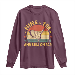 90th Birthday Golf Long Sleeve Shirt Funny Nine Tee And Still On Par 90 Years Old TS11 Maroon Print Your Wear
