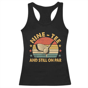 90th Birthday Golf Racerback Tank Top Funny Nine Tee And Still On Par 90 Years Old TS11 Black Print Your Wear