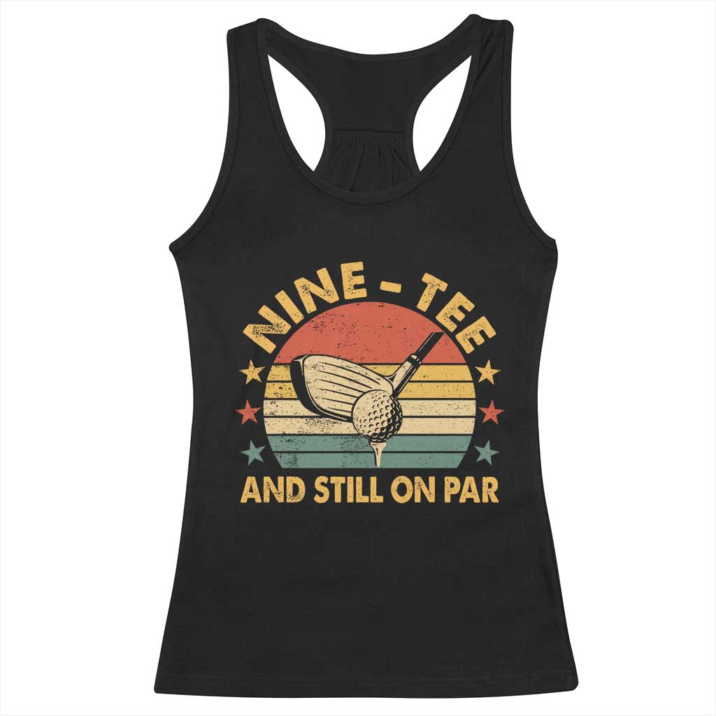 90th Birthday Golf Racerback Tank Top Funny Nine Tee And Still On Par 90 Years Old TS11 Black Print Your Wear