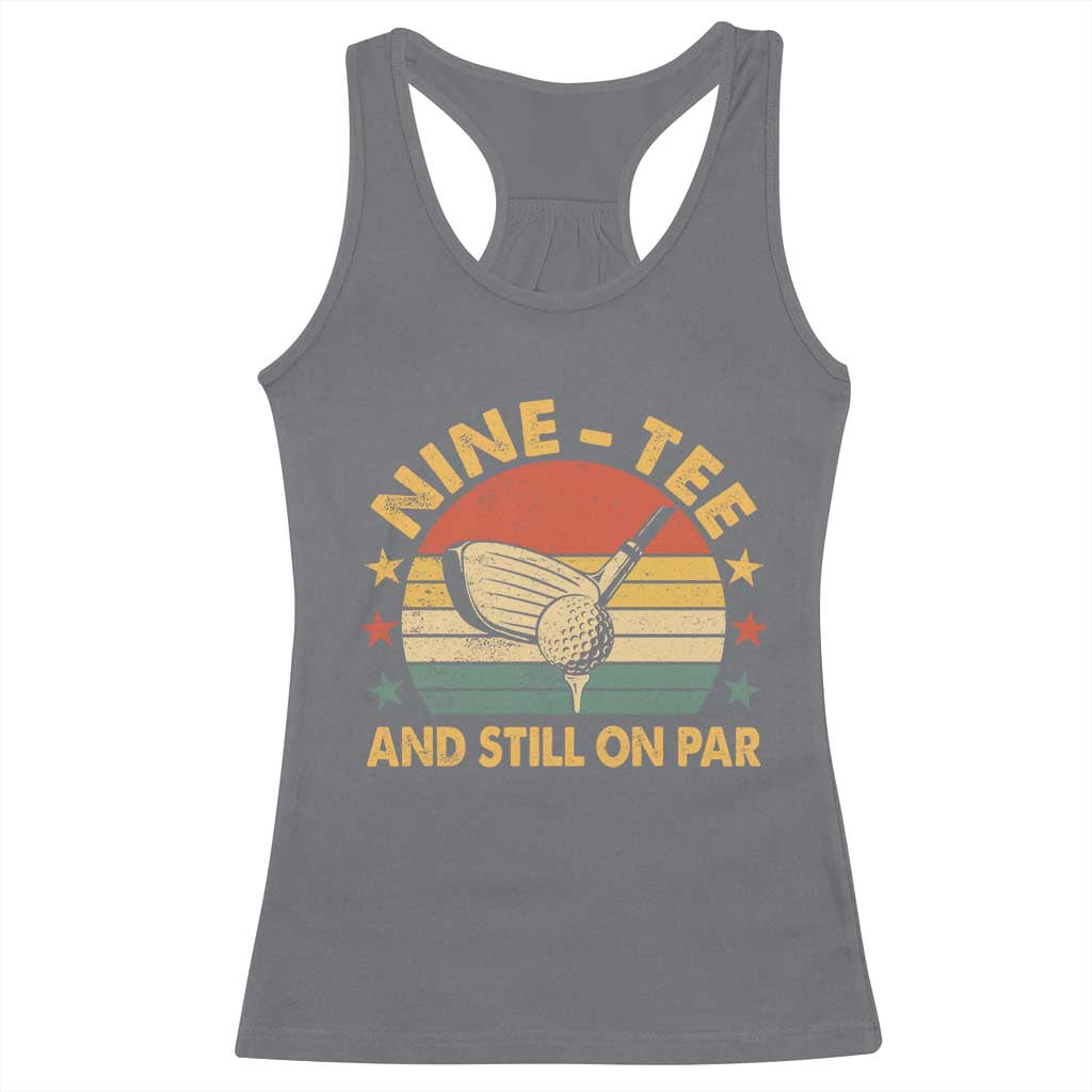 90th Birthday Golf Racerback Tank Top Funny Nine Tee And Still On Par 90 Years Old TS11 Charcoal Print Your Wear