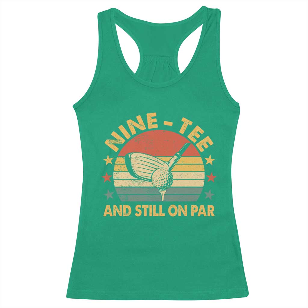 90th Birthday Golf Racerback Tank Top Funny Nine Tee And Still On Par 90 Years Old TS11 Irish Green Print Your Wear