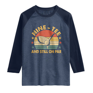 90th Birthday Golf Raglan Shirt Funny Nine Tee And Still On Par 90 Years Old TS11 Heather Denim Navy Print Your Wear