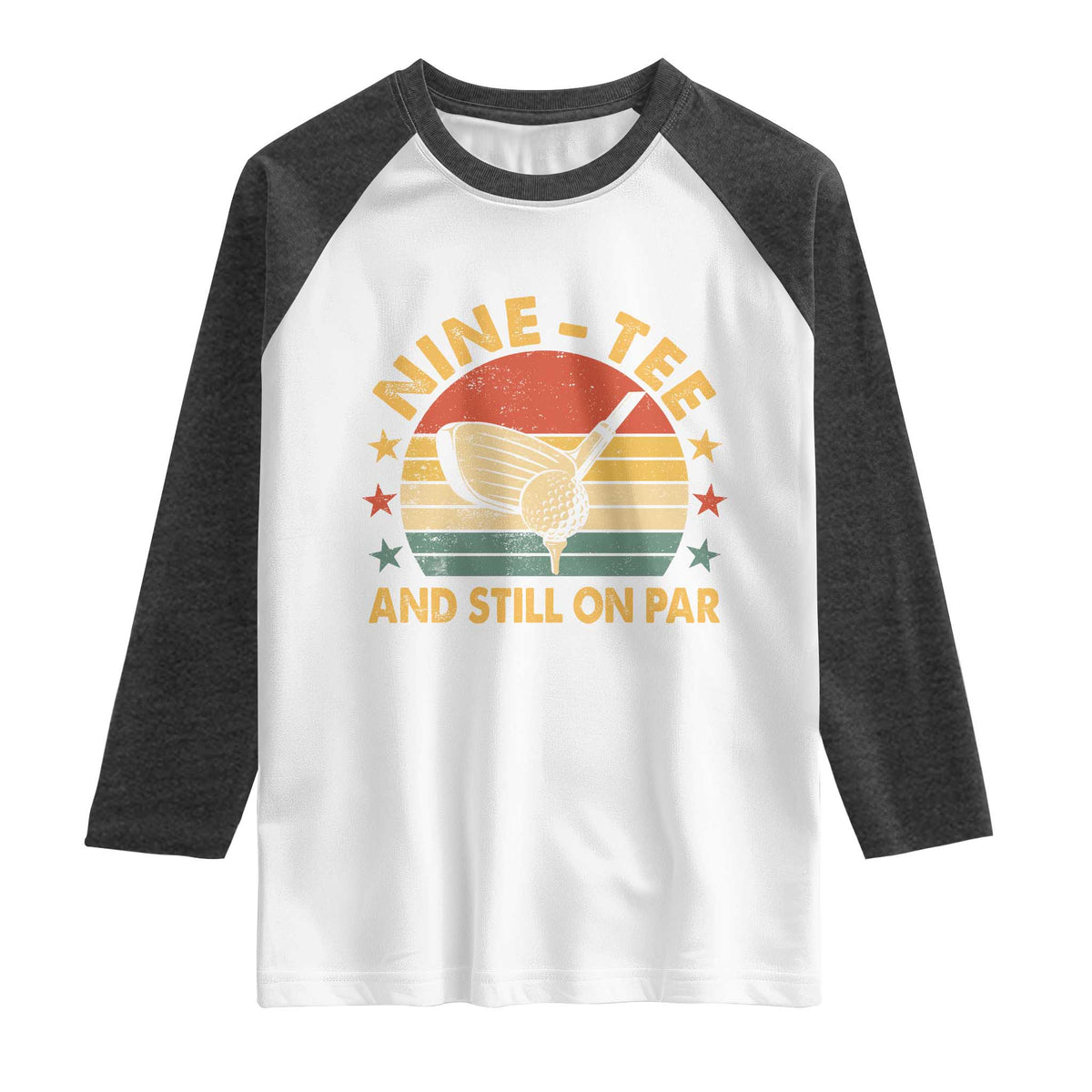 90th Birthday Golf Raglan Shirt Funny Nine Tee And Still On Par 90 Years Old TS11 White Heather Charcoal Print Your Wear