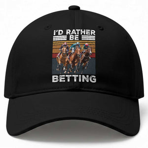 Funny Horse Race Betting Baseball Cap I'd Rather Be Betting TS11 Print Your Wear
