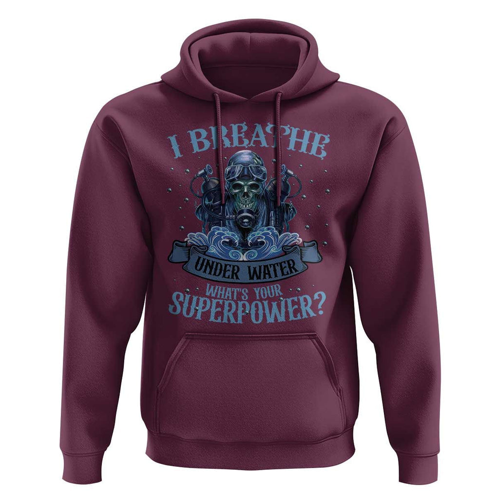 Scuba Diving Hoodie I Breathe Underwater What's Your Superpower Skull TS11 Maroon Print Your Wear