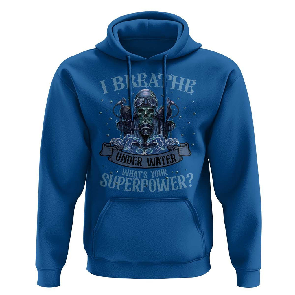 Scuba Diving Hoodie I Breathe Underwater What's Your Superpower Skull TS11 Royal Blue Print Your Wear