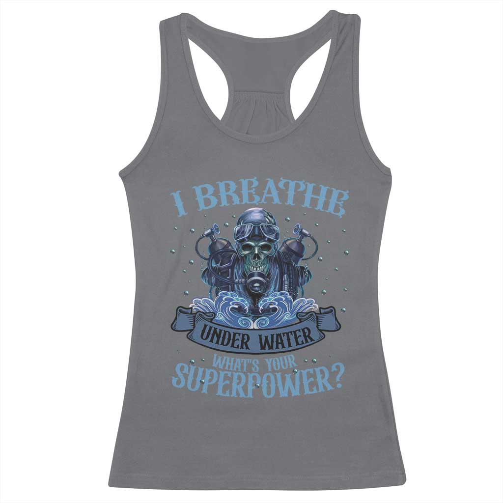 Scuba Diving Racerback Tank Top I Breathe Underwater What's Your Superpower Skull TS11 Charcoal Print Your Wear