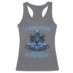 Scuba Diving Racerback Tank Top I Breathe Underwater What's Your Superpower Skull TS11 Charcoal Print Your Wear