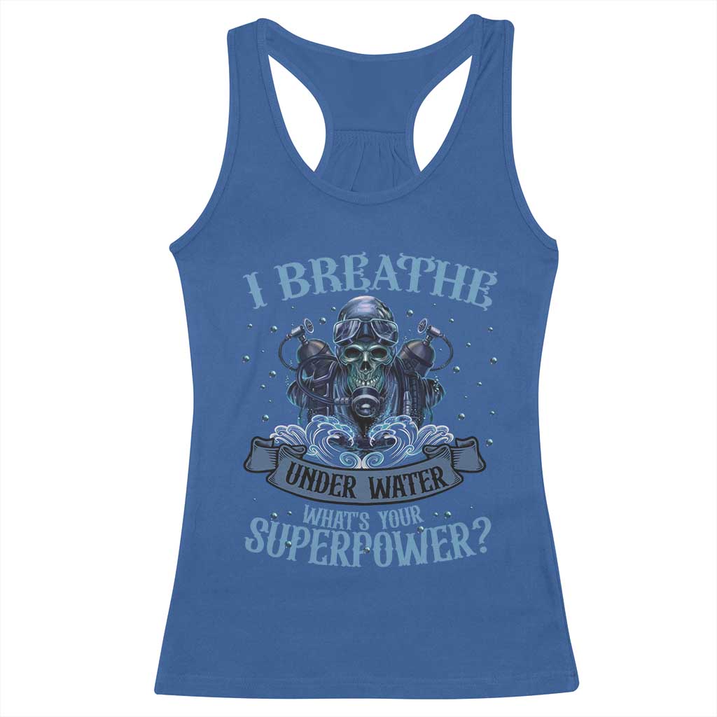Scuba Diving Racerback Tank Top I Breathe Underwater What's Your Superpower Skull TS11 Royal Blue Print Your Wear