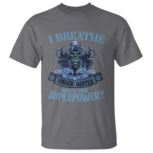 Scuba Diving T Shirt I Breathe Underwater What's Your Superpower Skull TS11 Charcoal Print Your Wear