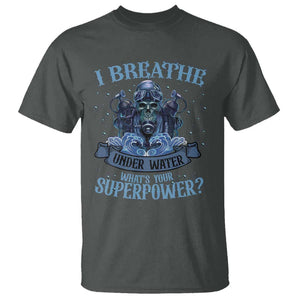 Scuba Diving T Shirt I Breathe Underwater What's Your Superpower Skull TS11 Dark Heather Print Your Wear