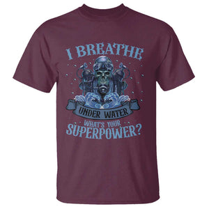 Scuba Diving T Shirt I Breathe Underwater What's Your Superpower Skull TS11 Maroon Print Your Wear