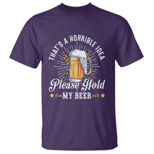 Funny Beer Lover T Shirt That's A Horrible Idea Please Hold My Beer TS11 Purple Print Your Wear