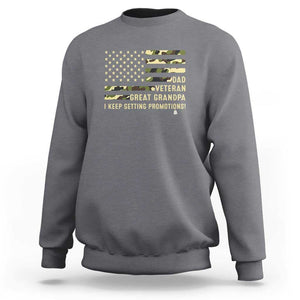 Father's Day Sweatshirt Dad Veteran Great Grandpa I keep Getting Promotions American Flag TS11 Charcoal Print Your Wear