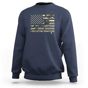 Father's Day Sweatshirt Dad Veteran Great Grandpa I keep Getting Promotions American Flag TS11 Navy Print Your Wear