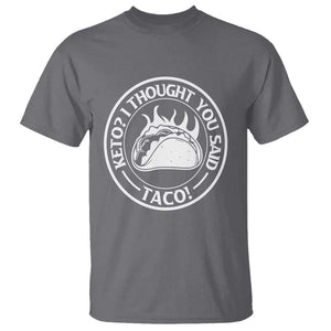 Tacos Lover T Shirt Keto I Thought You Said Taco TS11 Charcoal Print Your Wear