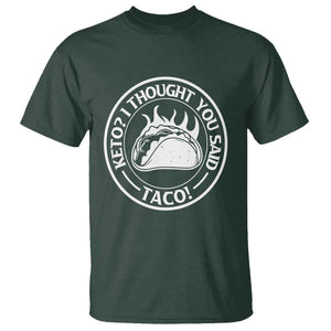 Tacos Lover T Shirt Keto I Thought You Said Taco TS11 Dark Forest Green Print Your Wear