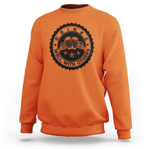 Funny Beer Lover Sweatshirt Drinks Well With Others Drinking Beer Mug TS11 Orange Print Your Wear