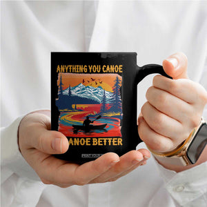 Funny Canoeing Coffee Mug Anything You Canoe I Canoe Better Retro Mountain River TS11 Print Your Wear