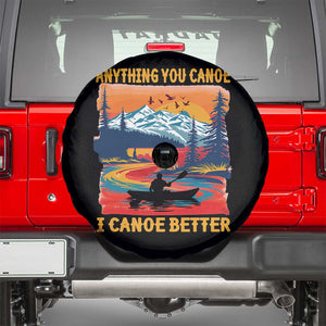 Funny Canoeing Spare Tire Cover Anything You Canoe I Canoe Better Retro Mountain River TS11 Black Print Your Wear