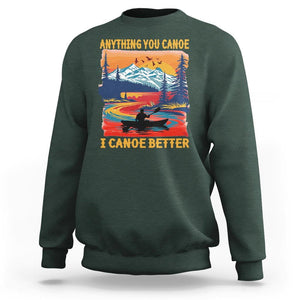 Funny Canoeing Sweatshirt Anything You Canoe I Canoe Better Retro Mountain River TS11 Dark Forest Green Print Your Wear