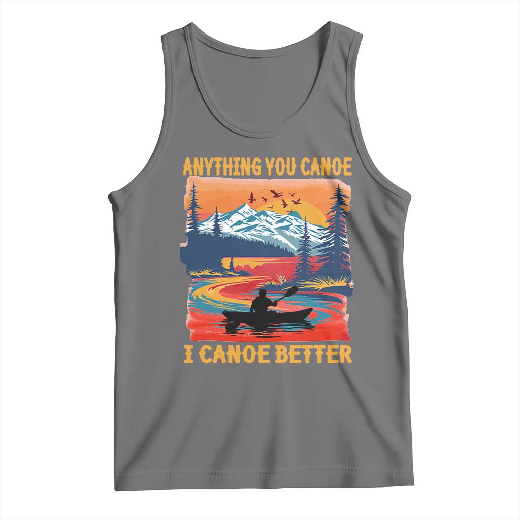 Funny Canoeing Tank Top Anything You Canoe I Canoe Better Retro Mountain River TS11 Black Heather Print Your Wear