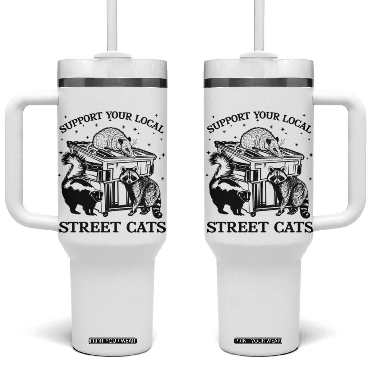 Support Your Local Street Cats Funny Raccoon Opossum Skunk Animal Lover Tumbler With Handle