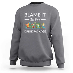 Funny Cruise Drinks Sweatshirt Blame It On The Drink Package Alcohol Cocktail TS11 Charcoal Print Your Wear