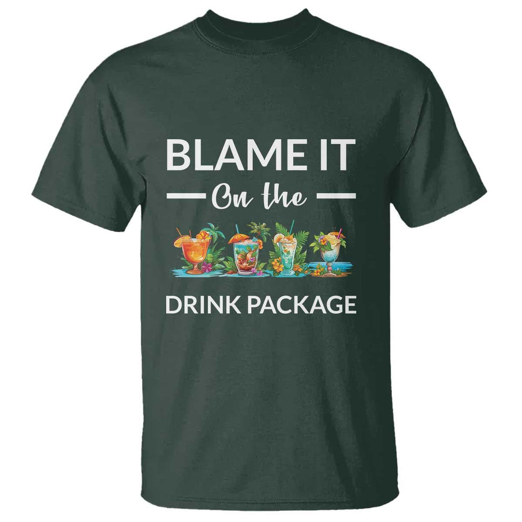 Funny Cruise Drinks T Shirt Blame It On The Drink Package Alcohol Cocktail TS11 Dark Forest Green Print Your Wear