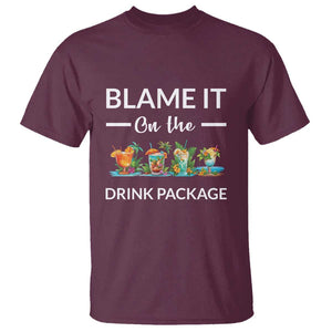 Funny Cruise Drinks T Shirt Blame It On The Drink Package Alcohol Cocktail TS11 Maroon Print Your Wear