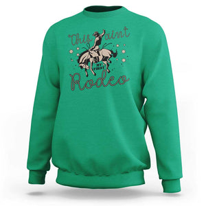 Retro Western Cowboy Sweatshirt This Ain't My First Rodeo Country Rope TS11 Irish Green Print Your Wear