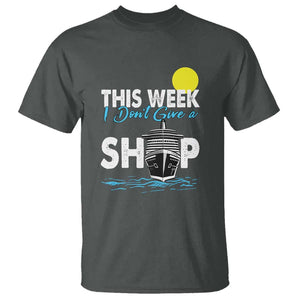 Cruise Trips T Shirt This Week I Don't Give A Ship Vacation TS11 Dark Heather Print Your Wear