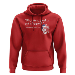 Funny 4th Of July Hoodie Stay Strapped Or Get Clapped TS11 Red Print Your Wear