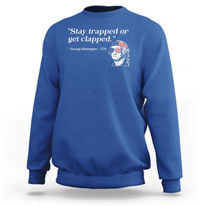 Funny 4th Of July Sweatshirt Stay Strapped Or Get Clapped TS11 Royal Blue Print Your Wear